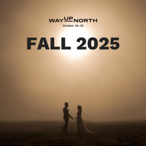 Way Up North Fall 2025